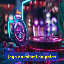 jogo do miami dolphins